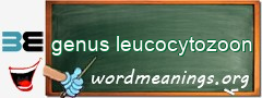 WordMeaning blackboard for genus leucocytozoon
